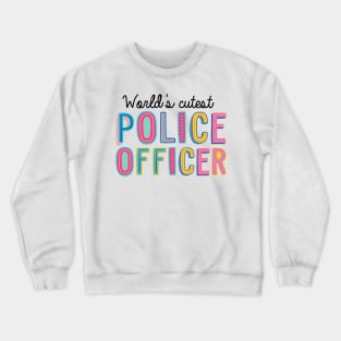 Police Officer Gifts | World's cutest Police Officer Crewneck Sweatshirt